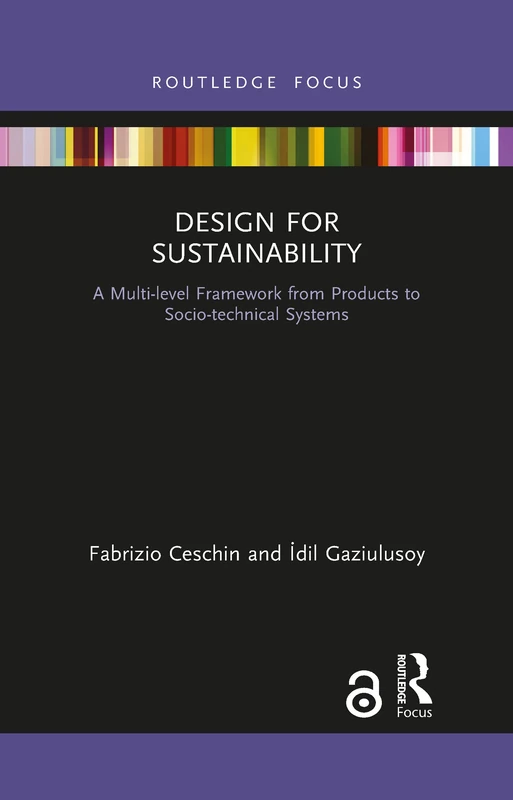 Design for Sustainability: A Multi-level Framework from Products to Socio-technical Systems (Routledge Focus on Environment and Sustainability)