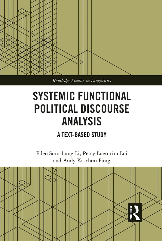 Systemic Functional Political Discourse Analysis: A Text-based Study (Routledge Studies in Linguistics)