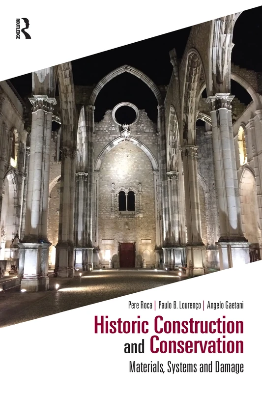 Historic Construction and Conservation: Materials, Systems and Damage (Assessment, Repair and Strengthening for the Conservation of Structures)