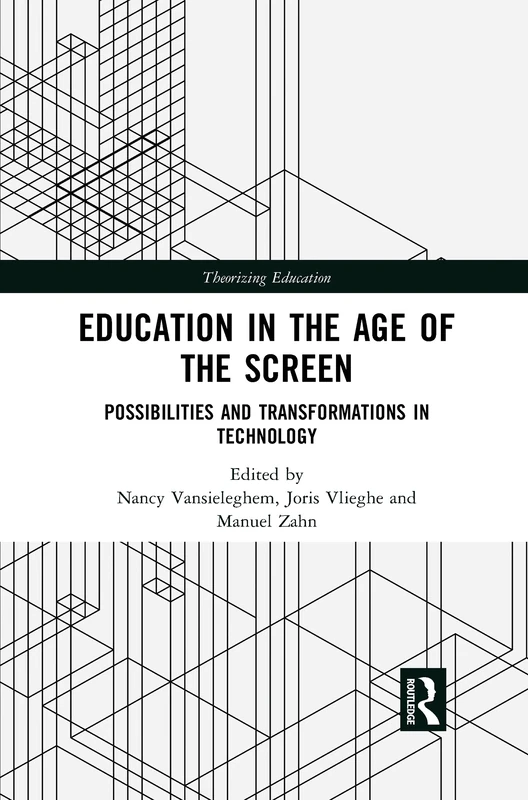 Education in the Age of the Screen: Possibilities and Transformations in Technology (Theorizing Education)