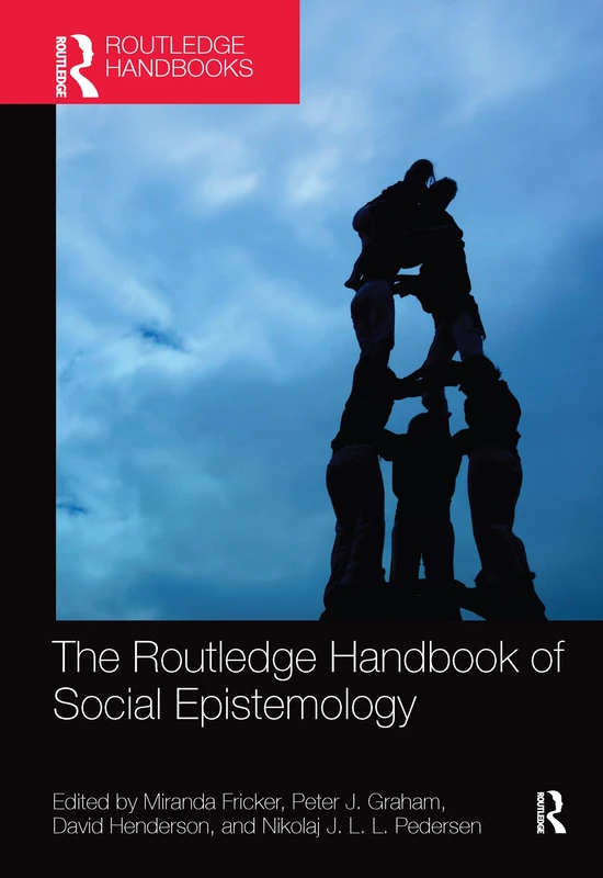 The Routledge Handbook of Social Epistemology (Routledge Handbooks in Philosophy)