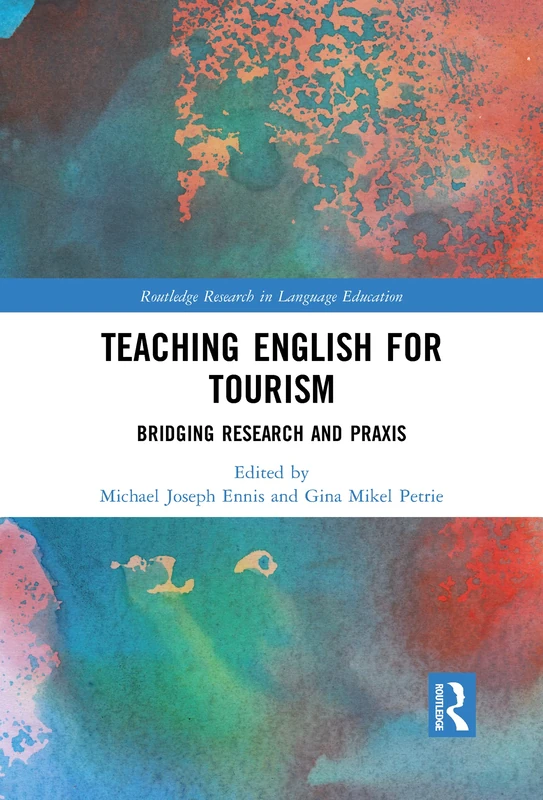 Teaching English for Tourism: Bridging Research and Praxis (Routledge Research in Language Education)