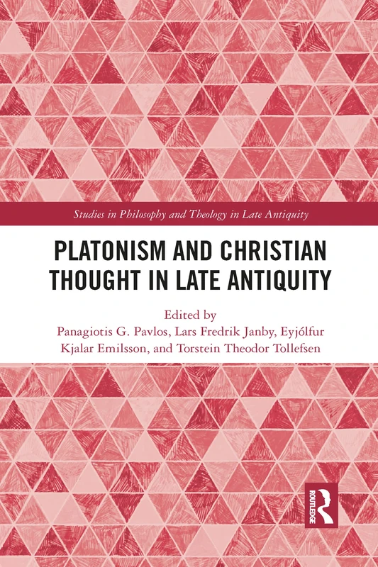 Platonism and Christian Thought in Late Antiquity (Studies in Philosophy and Theology in Late Antiquity)
