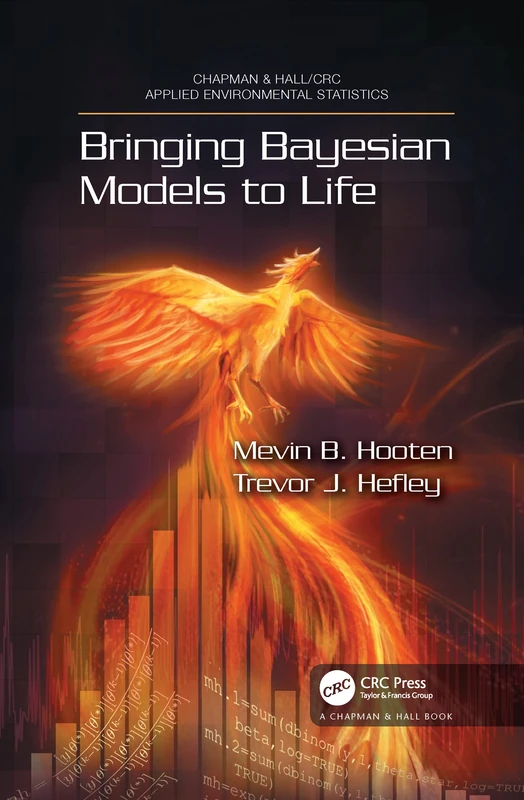 Bringing Bayesian Models to Life (Chapman & Hall/CRC Applied Environmental Statistics)