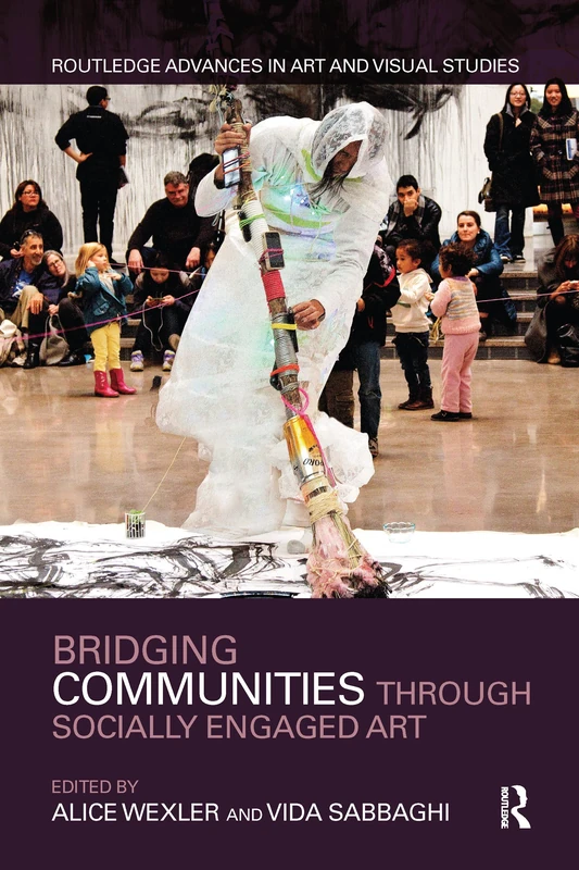 Bridging Communities through Socially Engaged Art (Routledge Advances in Art and Visual Studies)