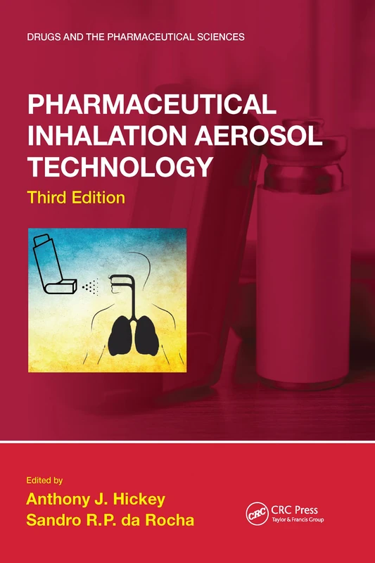Pharmaceutical Inhalation Aerosol Technology, Third Edition (Drugs and the Pharmaceutical Sciences)