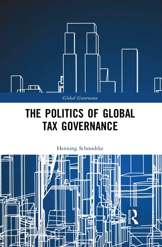 The Politics of Global Tax Governance