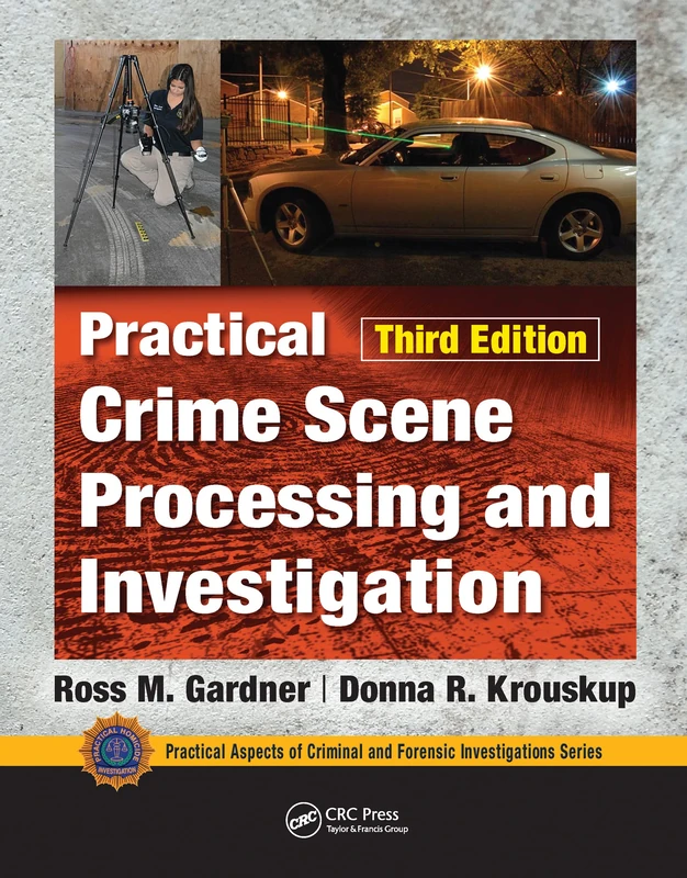 CRC Press Practical Crime Scene Processing and Investigation