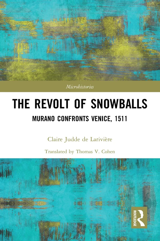 The Revolt of Snowballs: Murano Confronts Venice, 1511 (Microhistories) - Image 1