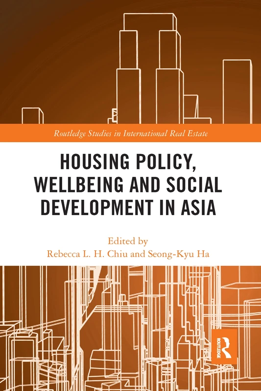 Housing Policy, Wellbeing and Social Development in Asia (Routledge Studies in International Real Estate)