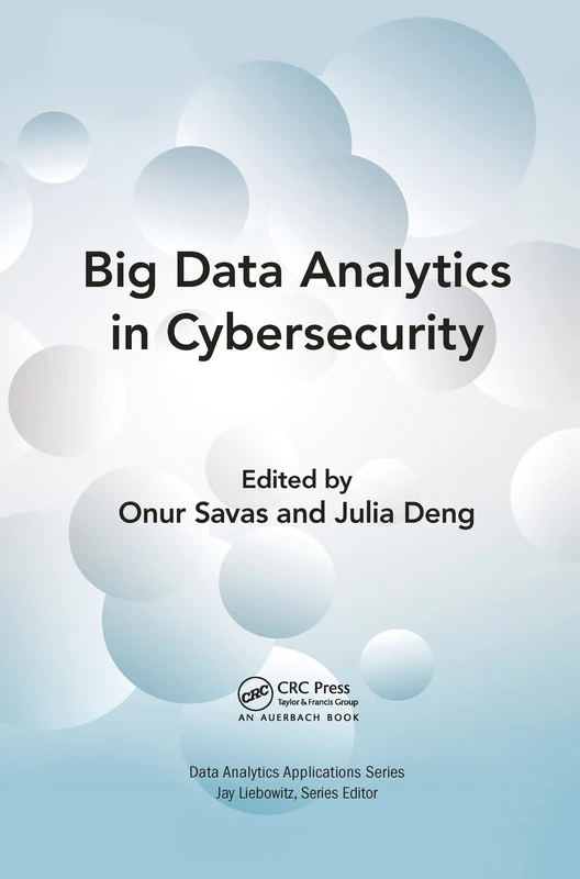 Big Data Analytics in Cybersecurity (Data Analytics Applications)