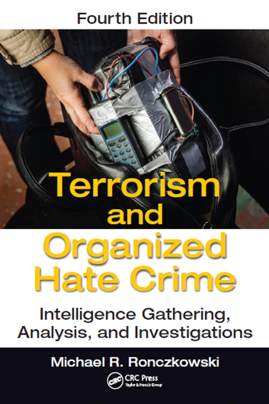 Terrorism and Organized Hate Crime: Intelligence Gathering, Analysis and Investigations, Fourth Edition