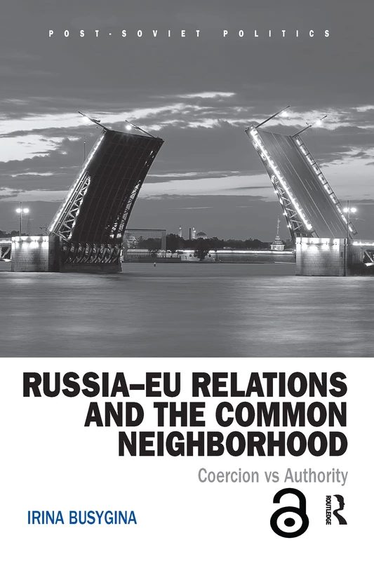 Russia–EU Relations and the Common Neighborhood: Coercion vs. Authority (Post-Soviet Politics)