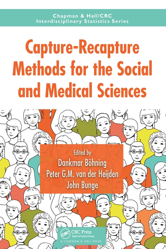 Capture-Recapture Methods for the Social and Medical Sciences (Chapman & Hall/CRC Interdisciplinary Statistics)