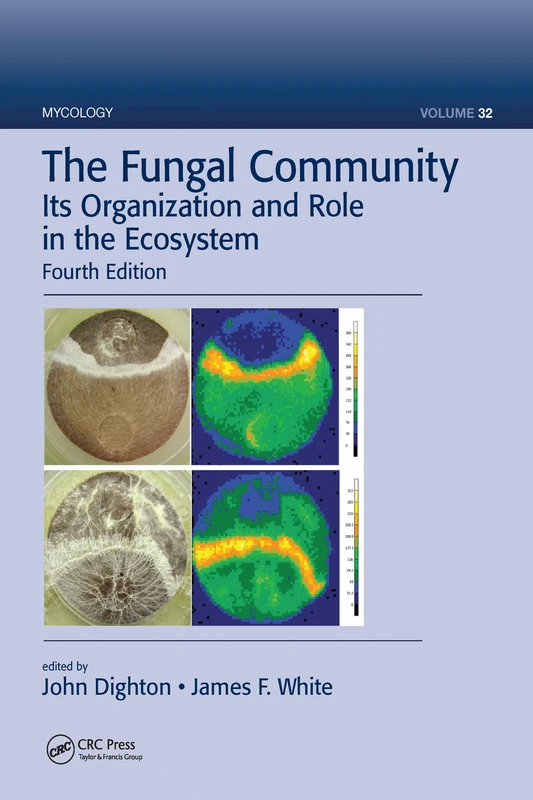 The Fungal Community: Its Organization and Role in the Ecosystem, Fourth Edition (Mycology)