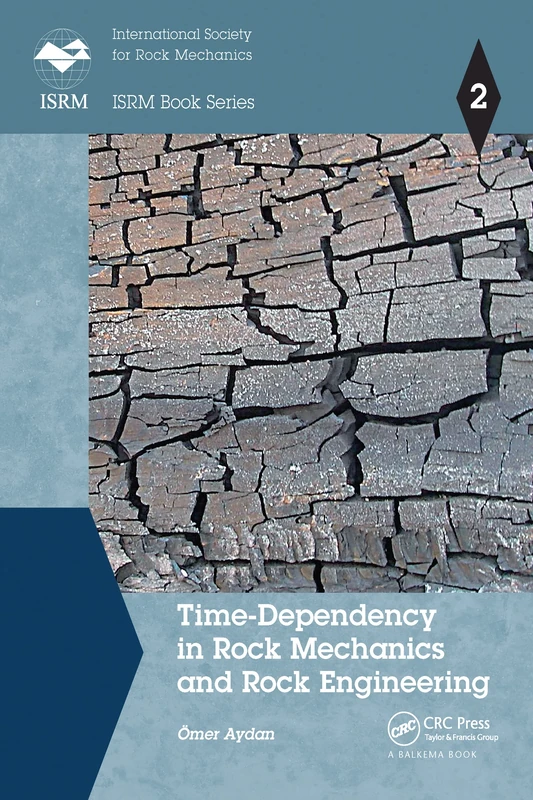 Time-Dependency in Rock Mechanics and Rock Engineering (ISRM Book Series)