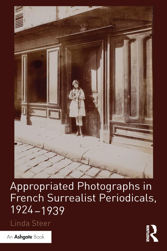 Appropriated Photographs in French Surrealist Periodicals, 1924-1939 (Studies in Surrealism)