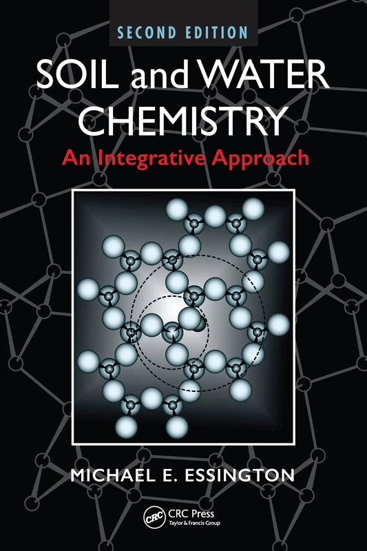 Soil and Water Chemistry: An Integrative Approach, Second Edition