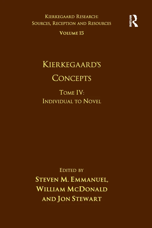 Volume 15, Tome IV: Kierkegaard's Concepts: Individual to Novel: 4 (Kierkegaard Research: Sources, Reception and Resources)