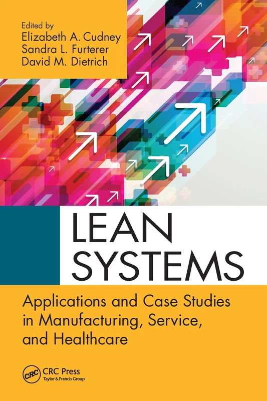 Lean Systems: Applications and Case Studies in Manufacturing, Service, and Healthcare (Continuous Improvement Series)