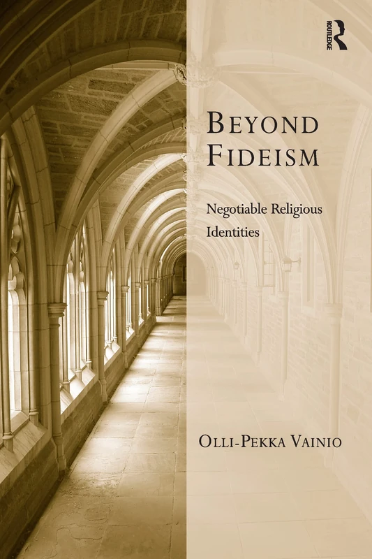Beyond Fideism: Negotiable Religious Identities (Transcending Boundaries in Philosophy and Theology)