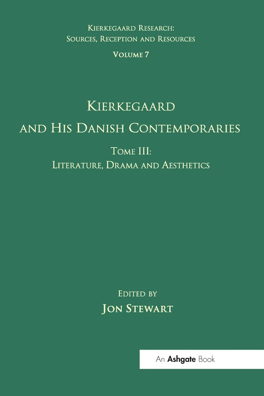 Volume 7, Tome III: Kierkegaard and His Danish Contemporaries - Literature, Drama and Aesthetics: 3 (Kierkegaard Research: Sources, Reception and Resources)