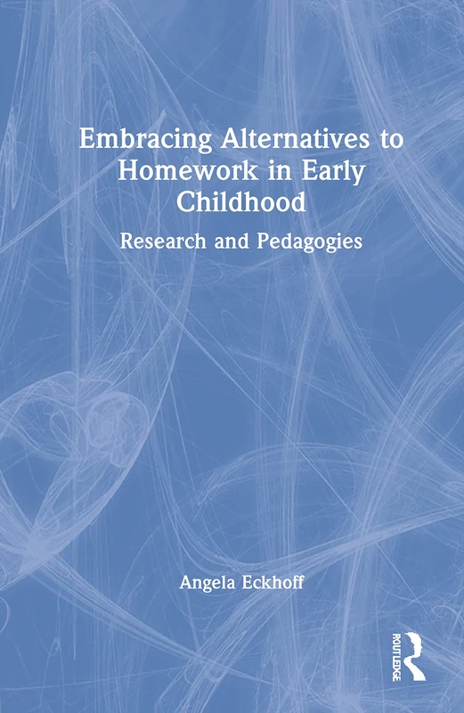 Routledge - Embracing Alternatives to Homework in Early Childhood - Image 1