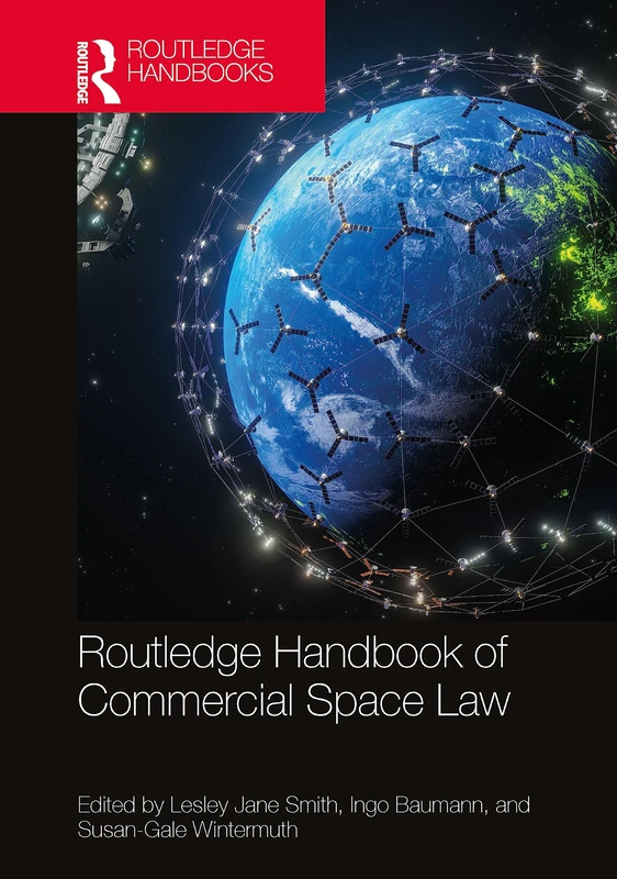 Routledge Handbook of Commercial Space Law (Routledge Handbooks in Law)