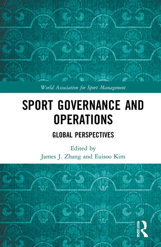 Routledge Sport Governance and Operations: Global Perspectives