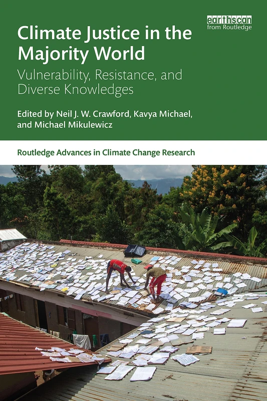 Climate Justice in the Majority World: Vulnerability, Resistance, and Diverse Knowledges (Routledge Advances in Climate Change Research)