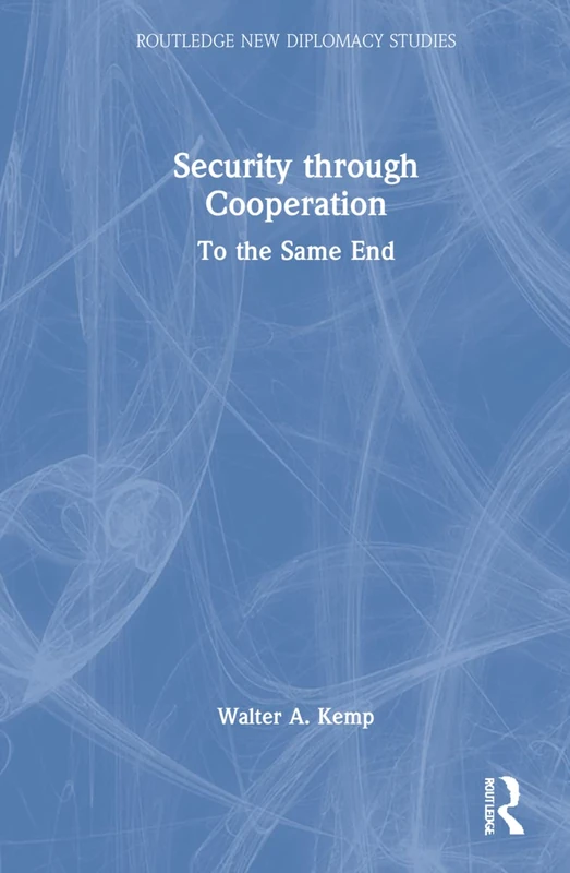 Security through Cooperation: To the Same End (Routledge New Diplomacy Studies)