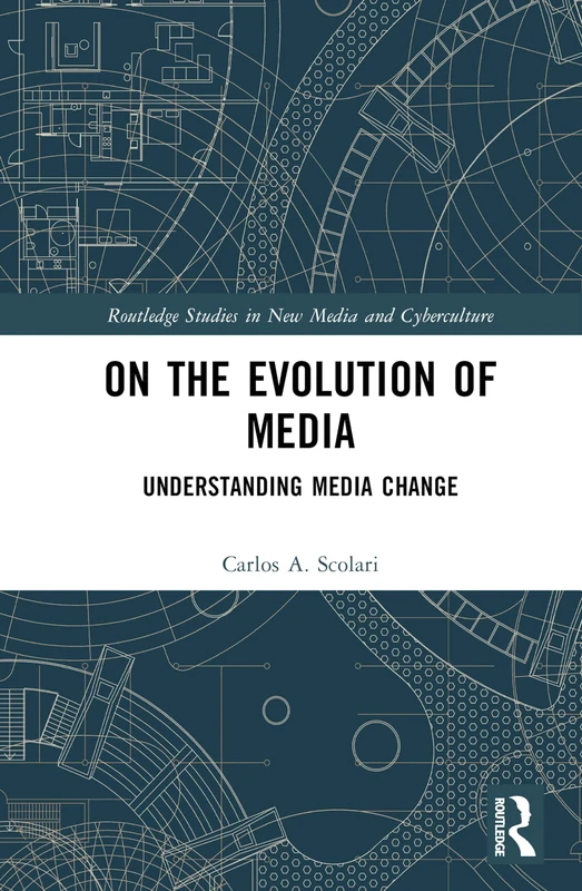 Routledge On the Evolution of Media: Understanding Media Change
