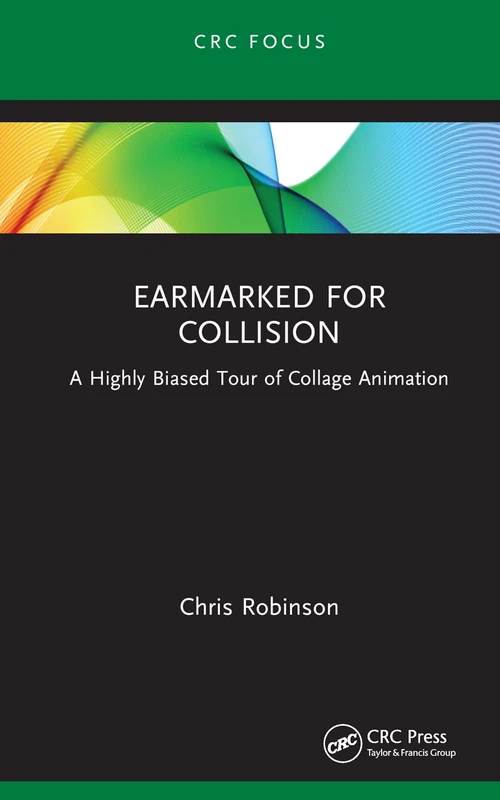 Earmarked for Collision: A Highly Biased Tour of Collage Animation (Focus Animation)