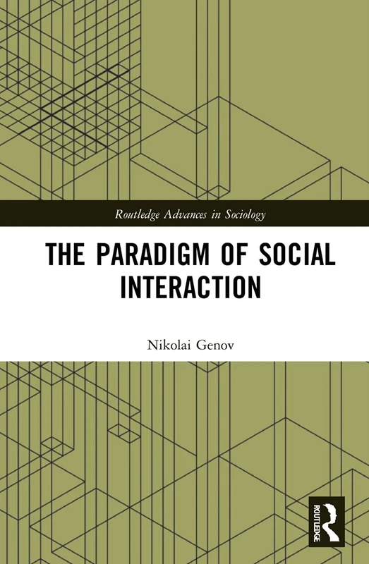 The Paradigm of Social Interaction (Routledge Advances in Sociology)