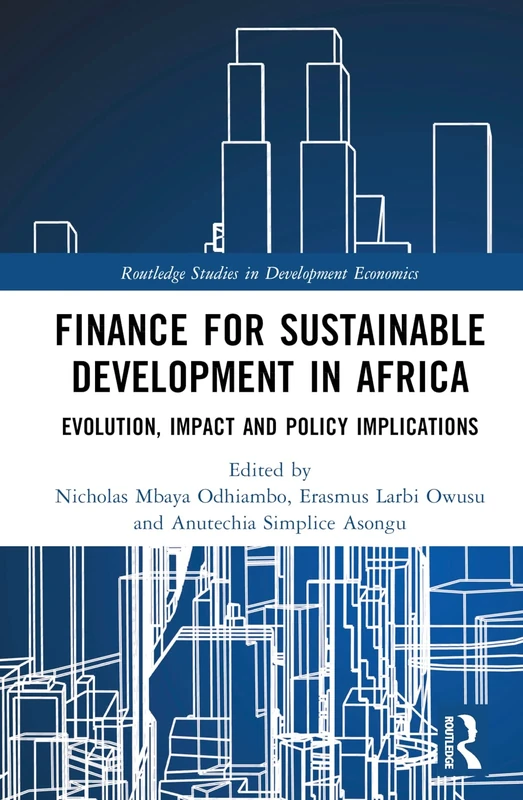 Finance for Sustainable Development in Africa: Evolution, Impact and Policy Implications (Routledge Studies in Development Economics)