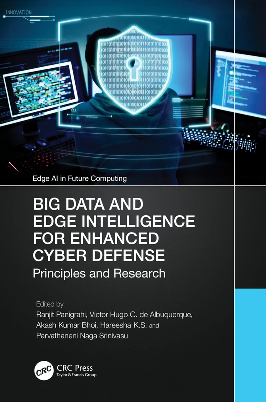 Big Data and Edge Intelligence for Enhanced Cyber Defense: Principles and Research (Edge AI in Future Computing)