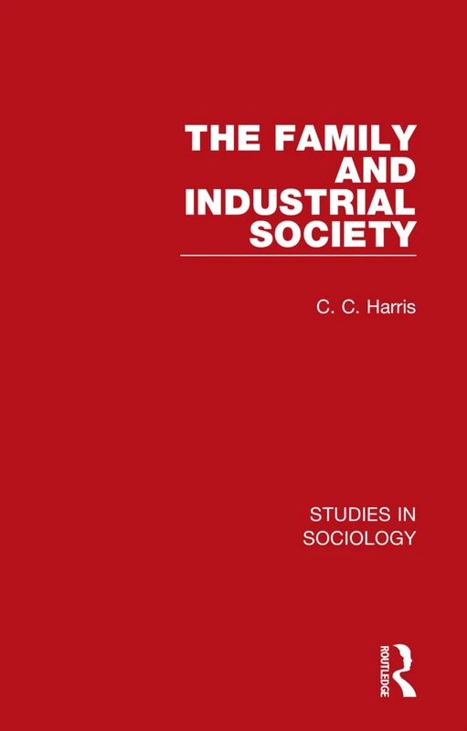 The Family and Industrial Society: 5 (Studies in Sociology)
