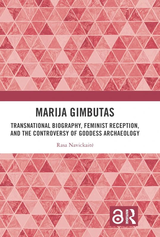 Routledge - Marija Gimbutas: Goddess Archaeology Biography