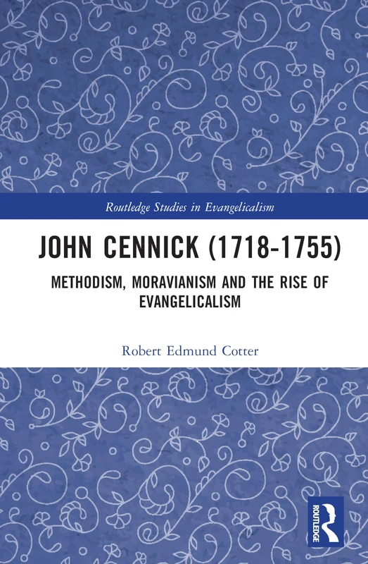 Routledge John Cennick (1718-1755) - Evangelicalism Study