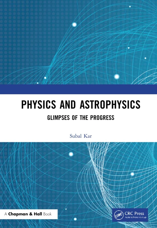 CRC Press Physics and Astrophysics: Glimpses of the Progress