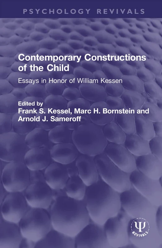 Contemporary Constructions of the Child: Essays in Honor of William Kessen (Psychology Revivals)