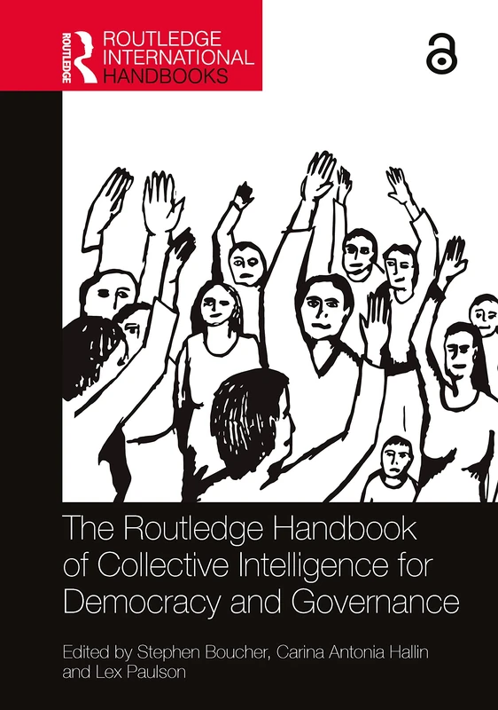 The Routledge Handbook of Collective Intelligence for Democracy and Governance (Routledge International Handbooks)