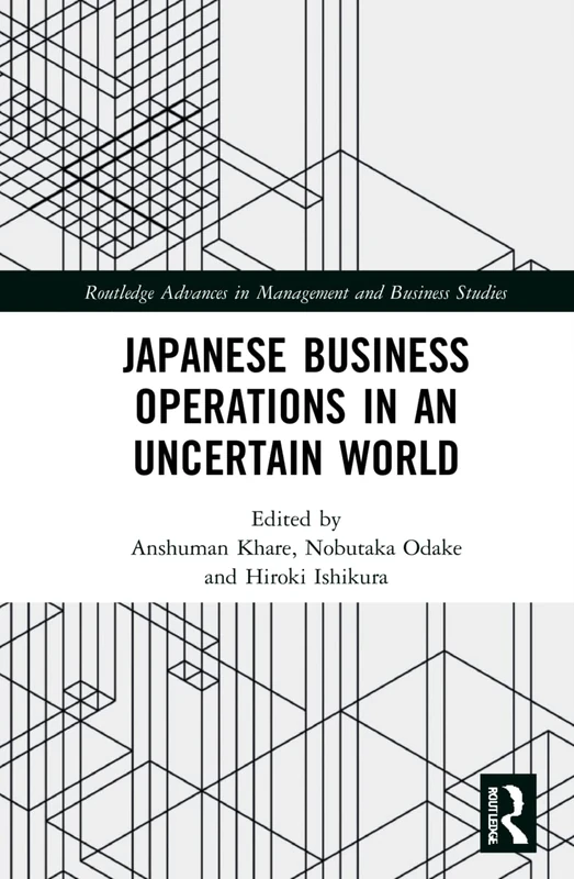 Japanese Business Operations in an Uncertain World (Routledge Advances in Management and Business Studies) - Image 1