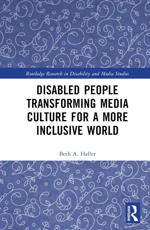Disabled People Transforming Media Culture for a More Inclusive World (Routledge Research in Disability and Media Studies) - Image 1