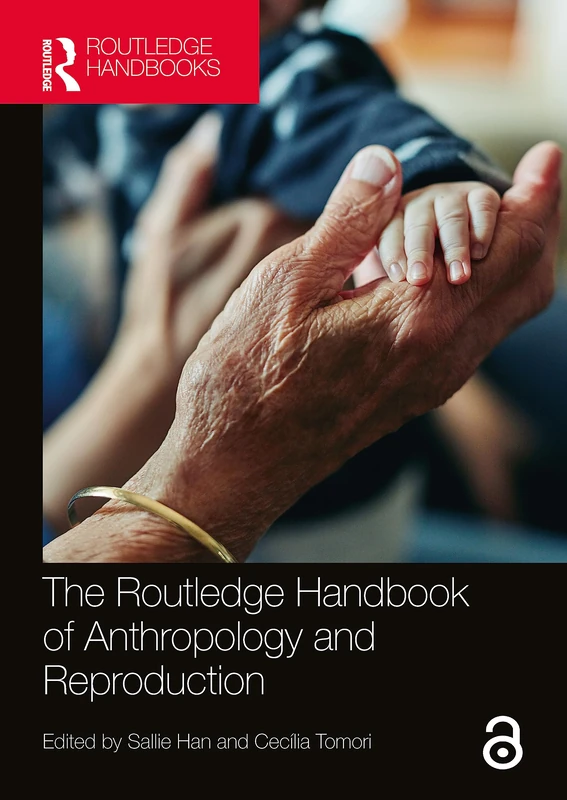 The Routledge Handbook of Anthropology and Reproduction (Routledge Anthropology Handbooks)