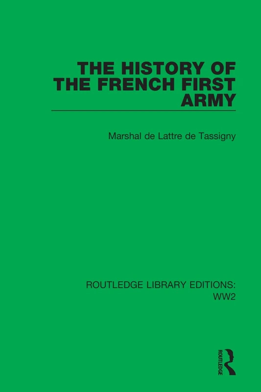 The History of the French First Army (Routledge Library Editions: WW2)
