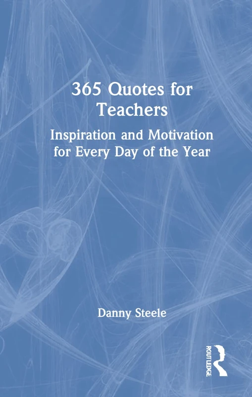 Routledge 365 Quotes for Teachers - Daily Inspiration Book