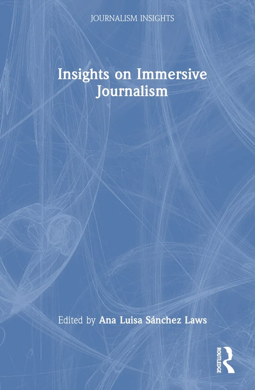 Insights on Immersive Journalism (Journalism Insights)