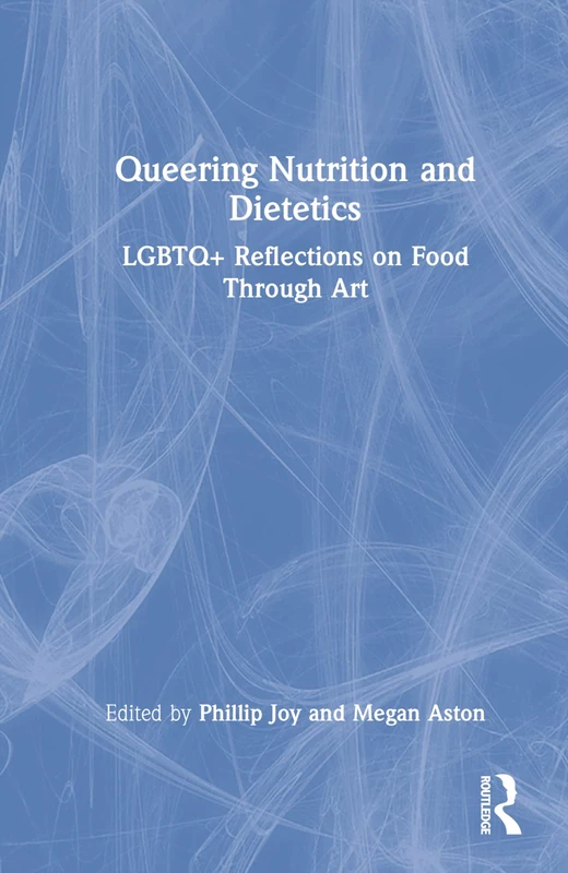 Queering Nutrition and Dietetics: LGBTQ+ Reflections on Food Through Art