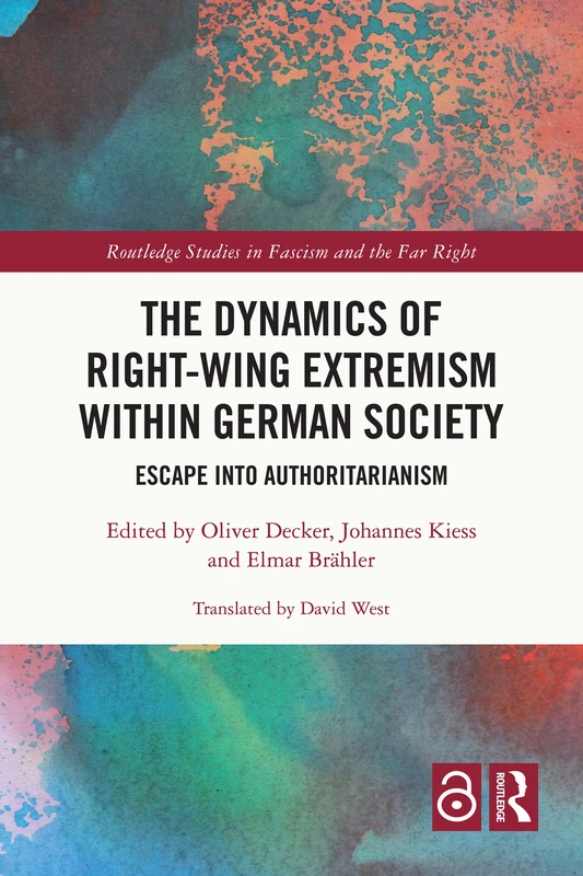 The Dynamics of Right-Wing Extremism within German Society: Escape into Authoritarianism (Routledge Studies in Fascism and the Far Right)